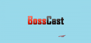Bosscast